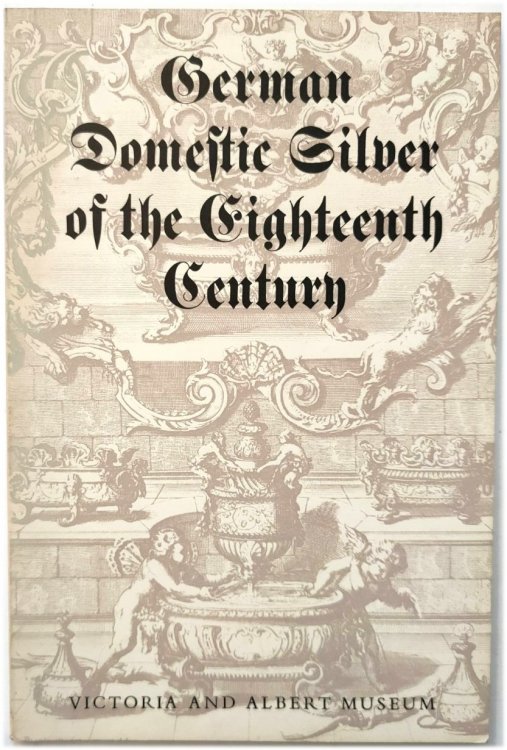 German Domestic Silver of the Eighteenth Century