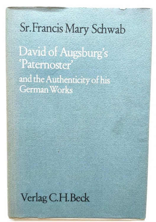 Image for David of Augsburg's 'Paternoster' and the Authenticity of His German Works David of Augsburg's 'Paternoster' and the Authenticity of His German Works
