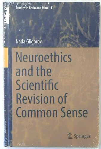 Neuroethics and the Scientific Revision of Common Sense (Studies in Brain and Mind, 11)