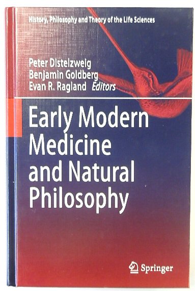 Early Modern Medicine and Natural Philosophy (History, Philosophy and Theory of the Life Sciences, 14)