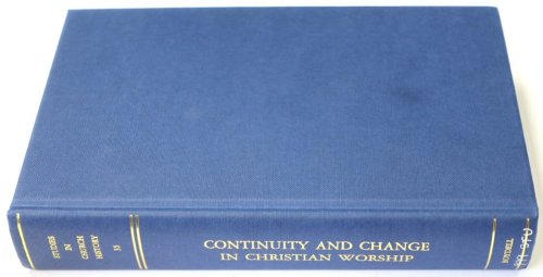 Continuity and Change in Christian Worship: Studies in Church History Vol. 35