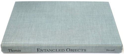 Entangled Objects: Exchange, Material Culture, and Colonialism in the Pacific