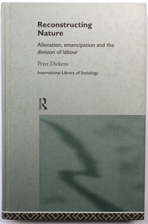Reconstructing Nature: Alienation, Emancipation and the Division of Labour