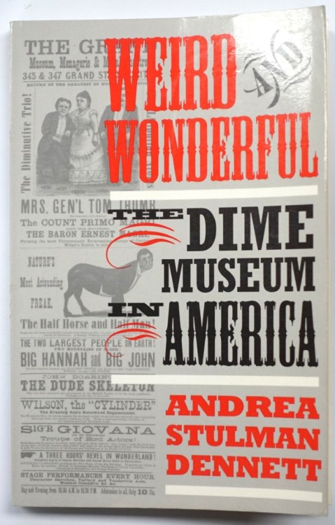 Weird and Wonderful: The Dime Museum in America