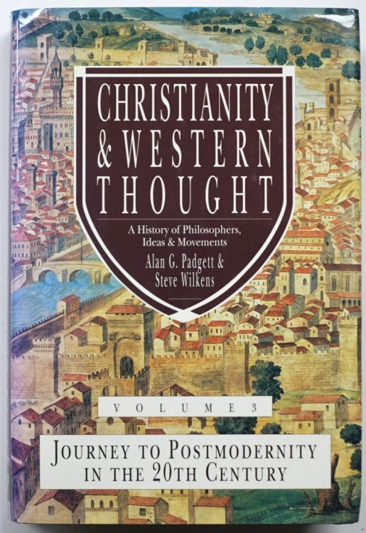 Christianity & Western Thought: A History of Philosophers, Ideas & Movements, Volume 3: Journey to Postmodernity in the 20th Century