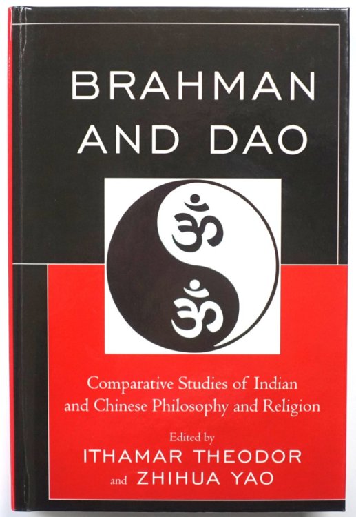 Brahman and Dao: Comparative Studies of Indian and Chinese Philosophy and Religion