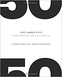 Image for Fifty Under Fifty: Innovators of the 21st Century Fifty Under Fifty: Innovators of the 21st Century