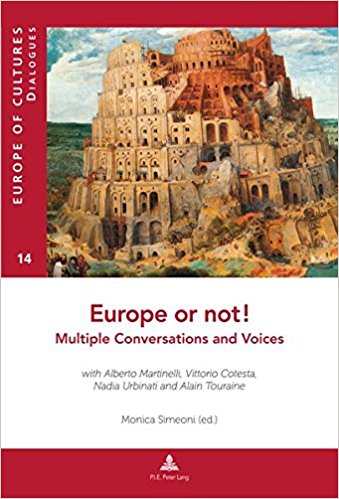 Europe or Not! Multiple Conversations and Voices: With Alberto Martinelli, Vittorio Cotesta, Nadia Urbinati and Alain Touraine (Europe Des Cultures/Europe of Cultures)