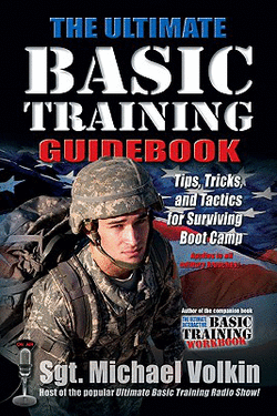 The Ultimate Basic Training Guidebook Tips, Tricks, and Tactics for Surviving Boot Camp