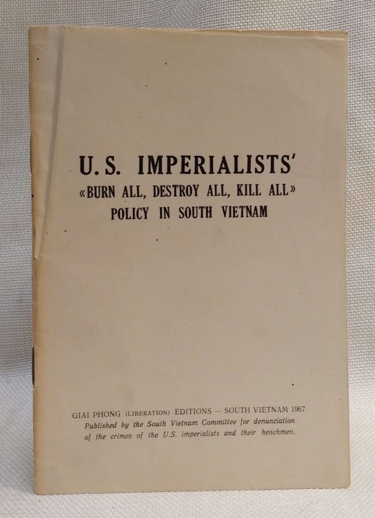 Image for U.S. Imperialists' Burn All, Destroy All, Kill All, Policy in South Vietnam U.S. Imperialists' Burn All, Destroy All, Kill All, Policy in South Vietnam