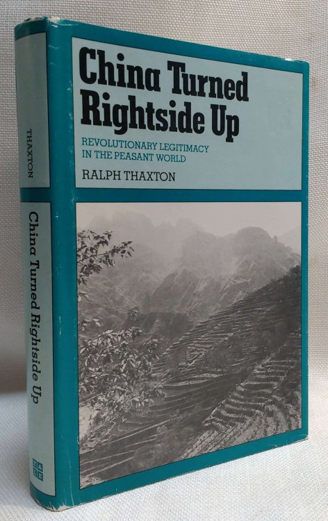 Image for China Turned Rightside Up: Revolutionary Legitimacy in the Peasant World China Turned Rightside Up: Revolutionary Legitimacy in the Peasant World