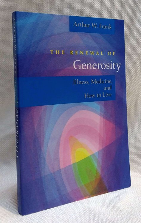 Image for The Renewal of Generosity: Illness, Medicine, and How to Live The Renewal of Generosity: Illness, Medicine, and How to Live