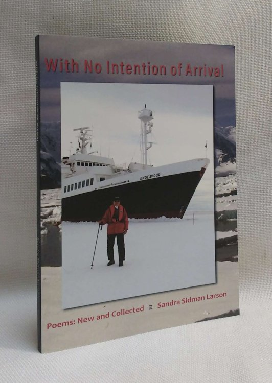 With No Intention of Arrival (Poems: New and Collected)