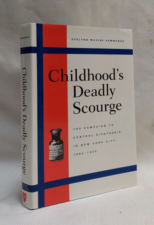 Image for Childhood's Deadly Scourge: The Campaign to Control Diphtheria in New York City, 1880-1930 Childhood's Deadly Scourge: The Campaign to Control Diphtheria in New York City, 1880-1930