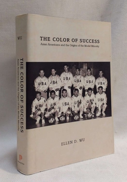 The Color of Success: Asian Americans and the Origins of the Model Minority (Politics and Society in Modern America, 119)