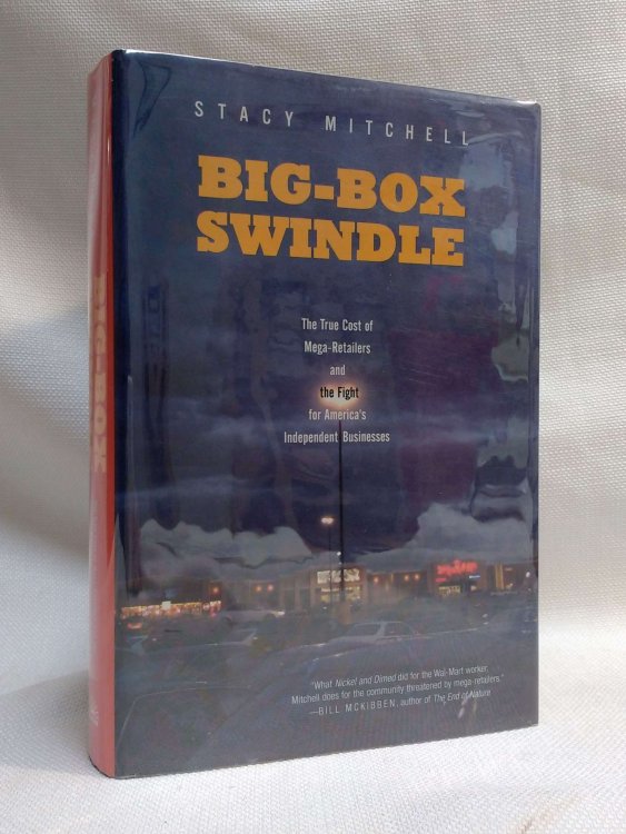 Big-Box Swindle: The True Cost of Mega-Retailers and the Fight for America's Independent Businesses
