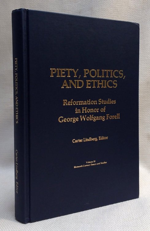 Image for Piety, Politics and Ethics: Reformation Studies in Honor of George Wolfsans Farell (Sixteenth Century Essays & Studies, Volume 3) Piety, Politics and Ethics: Reformation Studies in Honor of George Wolfsans Farell (Sixteenth Century Essays & Studies, Volume 3)