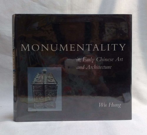 Image for Monumentality in Early Chinese Art and Architecture Monumentality in Early Chinese Art and Architecture