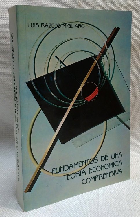 Image for Fundamentos de una teoria economica comprensiva Fundamentos de una teoria economica comprensiva