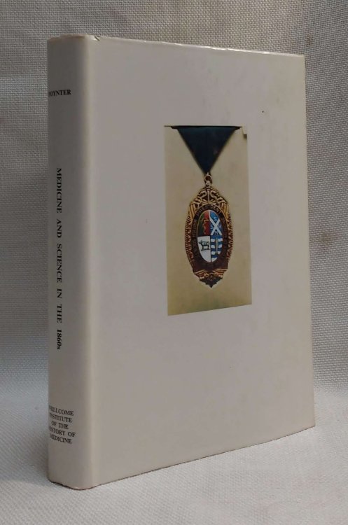 Medicine and Science in the 1860s Proceedings of the 6th British Congress on the History of Medicine University of Sussex 6-9 September 1967