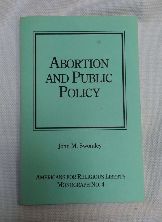 Abortion and Public Policy (Americans for Religious Liberty Monograph No. 4)