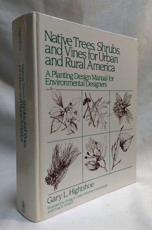 Image for Native Trees Shrubs, and Vines for Urban and Rural America: A Planting Design Manual for Environmental Designers Native Trees Shrubs, and Vines for Urban and Rural America: A Planting Design Manual for Environmental Designers