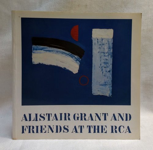 Image for Alistair Grant and Friends at the RCA: An Exhibition of Painting, Sculpture and Prints Alistair Grant and Friends at the RCA: An Exhibition of Painting, Sculpture and Prints