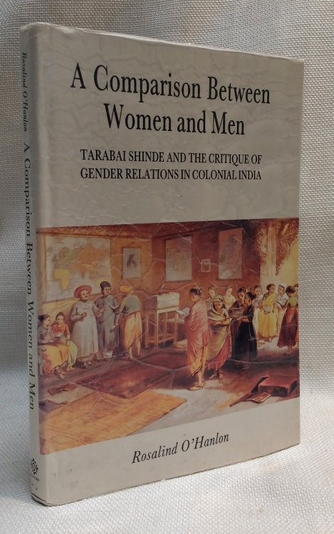 Image for A Comparison Between Women and Men: Tarabai Shinde and the critique of gender relations in colonial India A Comparison Between Women and Men: Tarabai Shinde and the critique of gender relations in colonial India