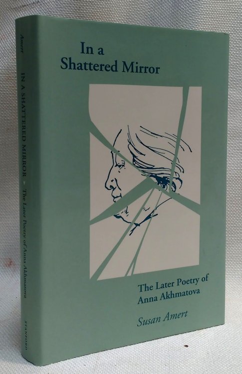 Image for In a Shattered Mirror: The Later Poetry of Anna Akhmatova In a Shattered Mirror: The Later Poetry of Anna Akhmatova