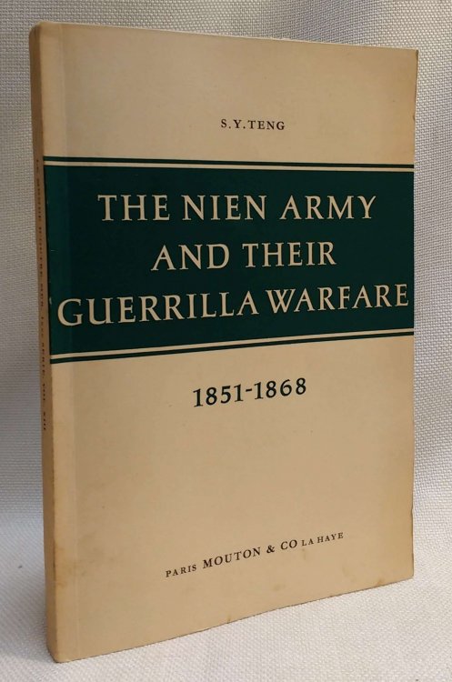 The Nien Army and Their Guerrilla Warfare, 1851-1868 (Monde D'Outre-Mer, Passe Et Present. Premiere Serie, Etudes, XIII)