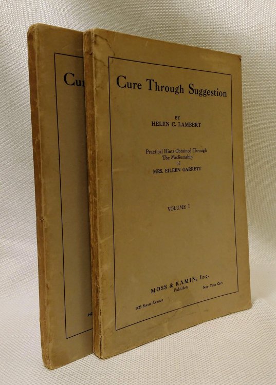 Cure Through Suggestions Practical Hints Obtained Through the Mediumship of Mrs. Eileen Garrett