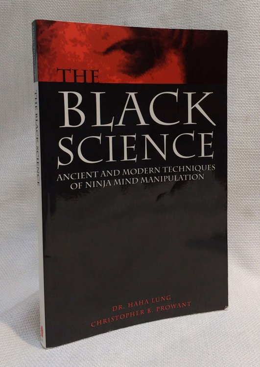 Black Science: Ancient and Modern Techniques of Ninja Mind Manipulation
