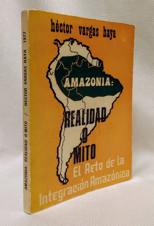 Amazonia: Realidad o mito. El reto de la Integracion Amazonica