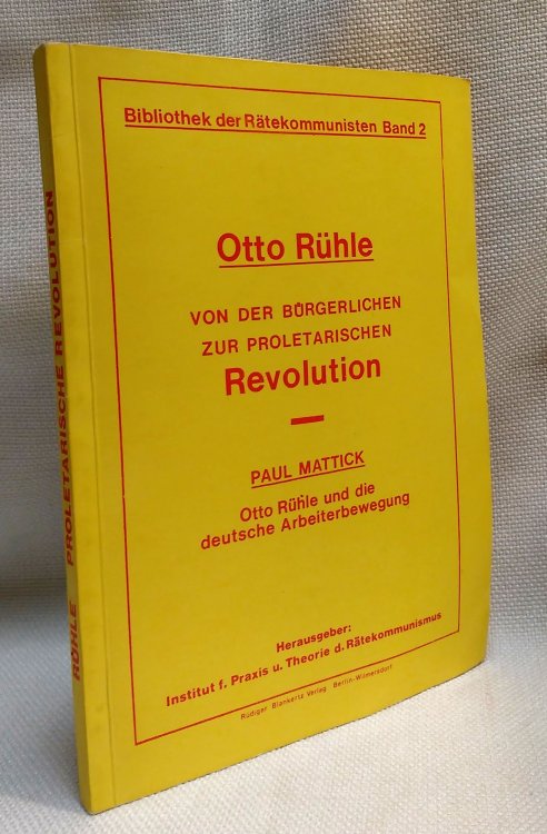 Image for Von der brgerlichen zur proletarischen Revolution; Otto Ruhle und die deutsche Arbeiterbewegung (Paul Mattick) Von der brgerlichen zur proletarischen Revolution; Otto Ruhle und die deutsche Arbeiterbewegung (Paul Mattick)