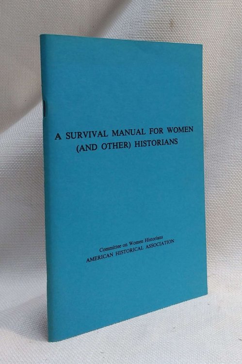 Image for A Survival Manual for Women (and Other) Historians A Survival Manual for Women (and Other) Historians