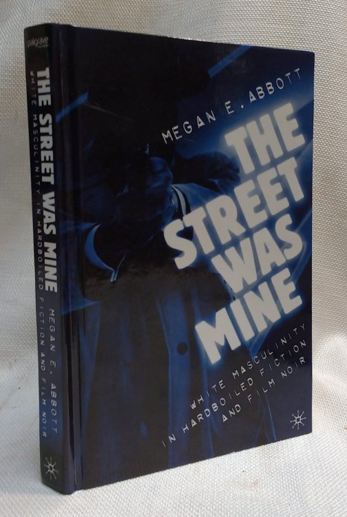 The Street Was Mine: White Masculinity in Hardboiled Fiction and Film Noir