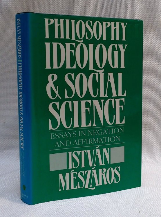 Philosophy, Ideology, and Social Science: Essays in Negation and Affirmation