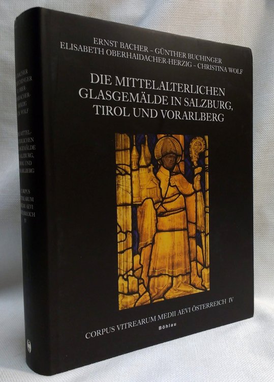 Image for Die Mittelalterlichen Glasgem lde in Salzburg, Tirol und Vorarlberg: Corpus Vitrearum Medii Aevi, Band IV Die Mittelalterlichen Glasgem lde in Salzburg, Tirol und Vorarlberg: Corpus Vitrearum Medii Aevi, Band IV