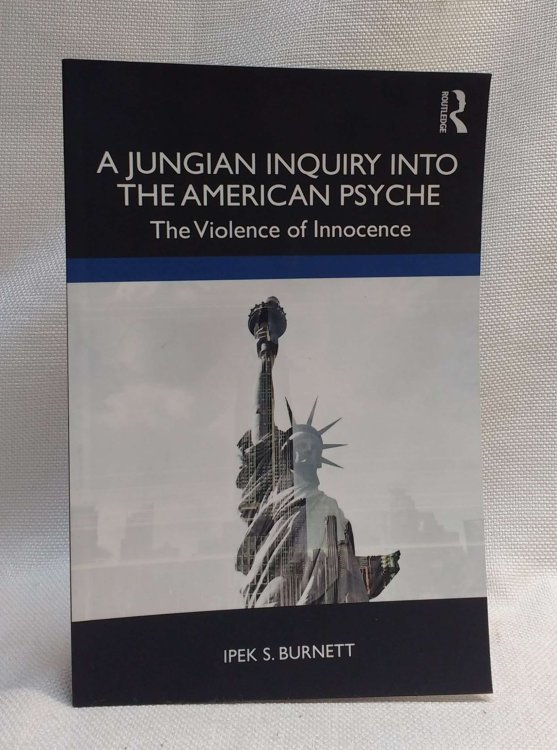 Image for A Jungian Inquiry into the American Psyche: The Violence of Innocence A Jungian Inquiry into the American Psyche: The Violence of Innocence
