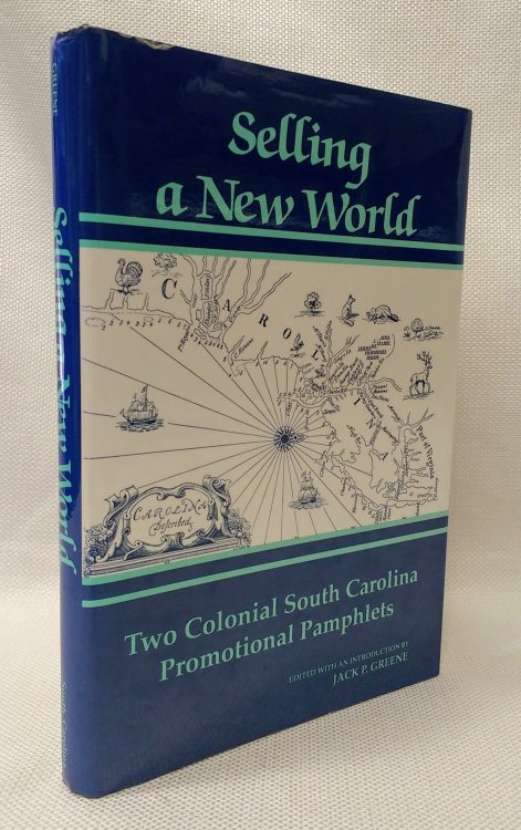 Image for Selling a New World: Two Colonial South Carolina Promotional Pamphlets Selling a New World: Two Colonial South Carolina Promotional Pamphlets