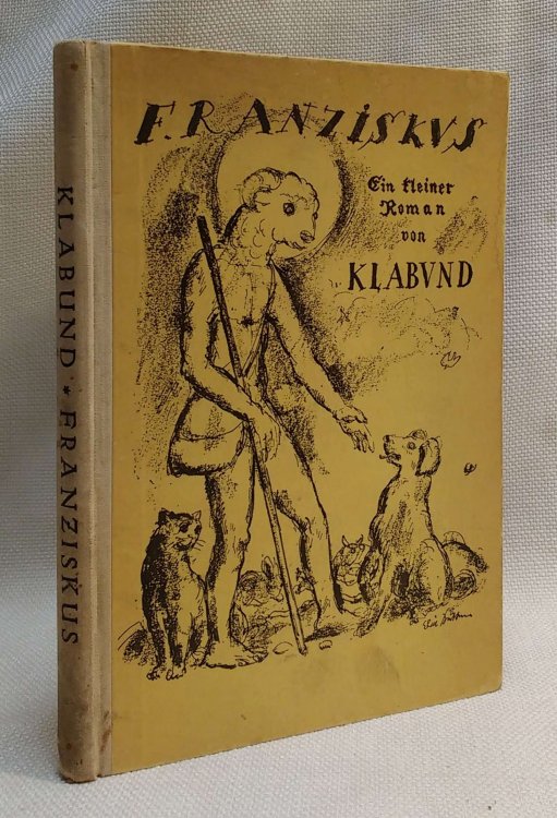 Franziskus: Ein kleiner Roman von Klabund