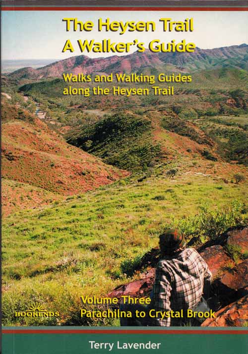 Image for The Heysen Trail: A Walker's Guide, Volume 3 Parachilna to Crystal Brook The Heysen Trail: A Walker's Guide, Volume 3 Parachilna to Crystal Brook