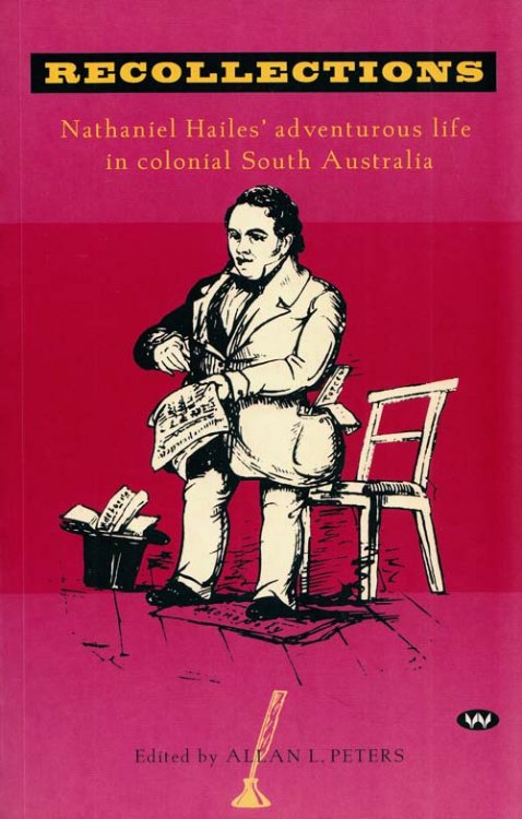 Recollections. Nathaniel Hailes' Adventurous Life in Colonial South Australia