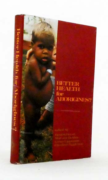 Image for Better Health for Aborigines. Report of a National Seminar at Monash University Better Health for Aborigines. Report of a National Seminar at Monash University