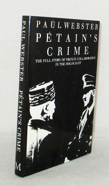 Petain's Crime: The Full Story of French Collaboration in the Holocaust