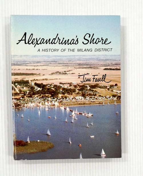 Alexandrina's Shore. A History of the Milang District