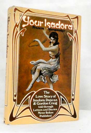 Image for Your Isadora. The Love Story of Isadora Duncan and Gordan Craig told through letters and diaries never before published Your Isadora. The Love Story of Isadora Duncan and Gordan Craig told through letters and diaries never before published