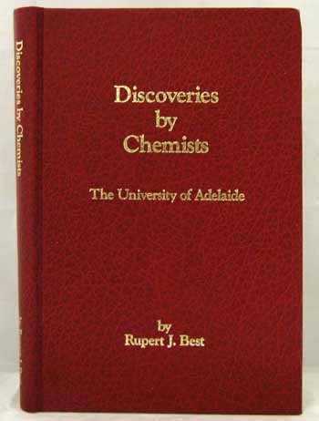 Discoveries by Chemists: A History of the Chemistry Departments of the University of Adelaide 1885-1984