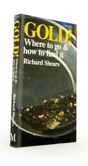 Image for Gold! Where to go & how to find it Gold! Where to go & how to find it