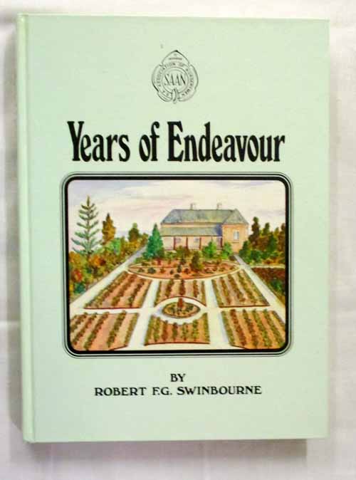 Years of Endeavour: An historical record of the Nurseries, Nurserymen, Seedsmen, and Horticultural retail outlets of South Aust.